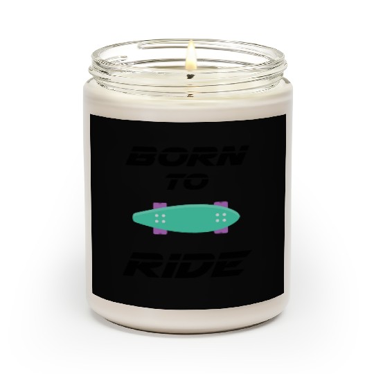 born to ride skateboard skate rider Scented Candles