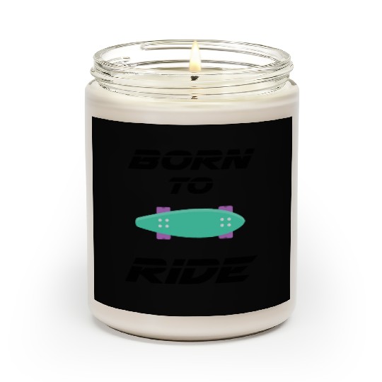 born to ride skateboard skate rider Scented Candles