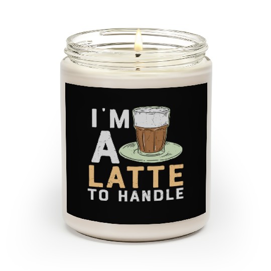 I'm a Latte to Handle Coffee Lover Scented Candles
