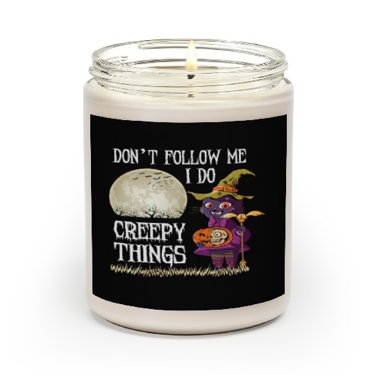 Don't Follow me I do creepy things Scented Candles