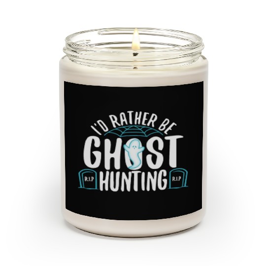 I'd Rather Be Ghost Hunting Scented Candles