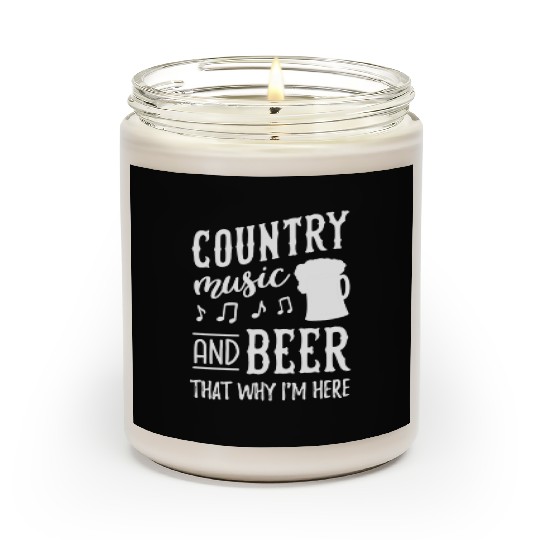 Country music and beer thats why im here Scented Candles