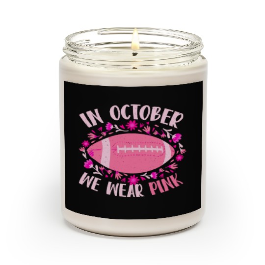 In October We Wear Pink Football Breast Cancer Scented Candles