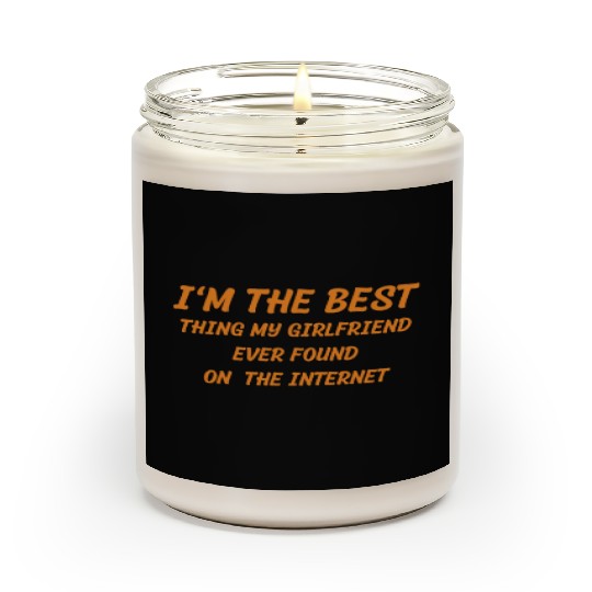 I'm The Best Thing My Girlfriend Ever Found on The Scented Candles