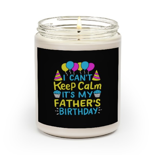 Can't Keep Calm It's My Father's Birthday Dad Gift Scented Candles