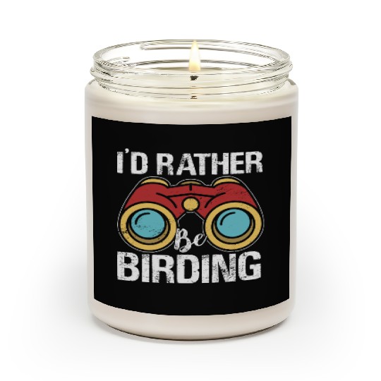 I'd Rather Be Birding Bird Lover Birdwatching Scented Candles