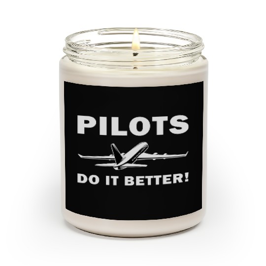Pilots Do It Better - Funny Flying, Funny Pilot Scented Candles
