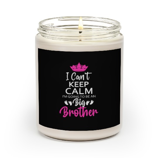 I Can't Keep Calm I'm Going To Be An A Big Brother Scented Candles