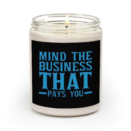 Mind The Business That Pays You 19 Scented Candles