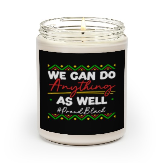 We Can Do Anything As Well African American Black Scented Candles