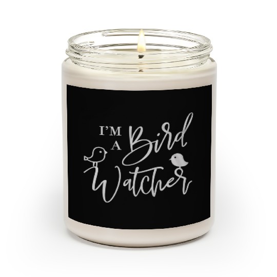 I m a bird watcher Scented Candles