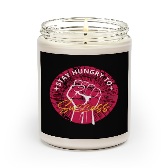 Stay hungry to success Scented Candles