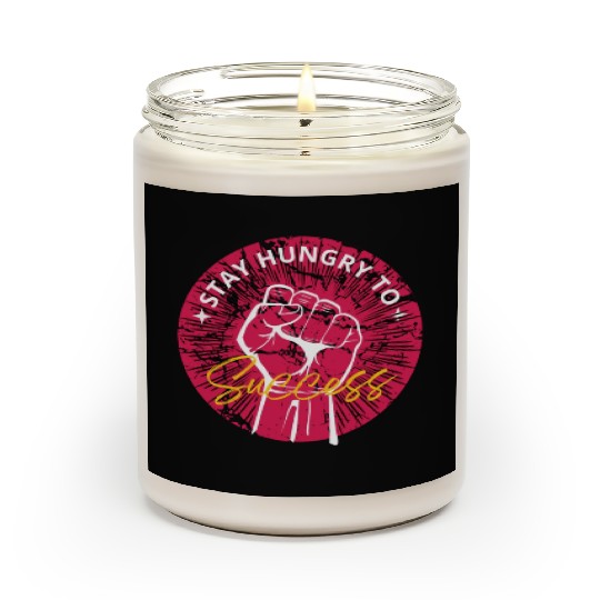 Stay hungry to success Scented Candles