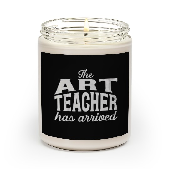 The art teacher has arrived Scented Candles