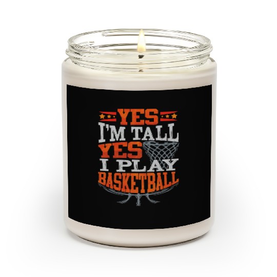 Yes I m Tall Yes I Play Basketball Girls Hoops Scented Candles