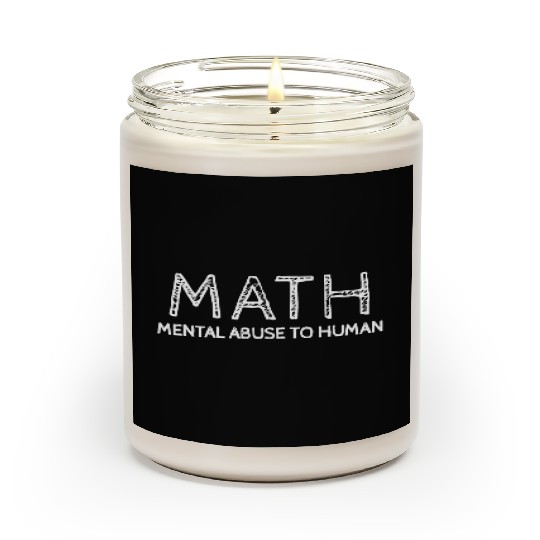 math mental abuse to human Scented Candles