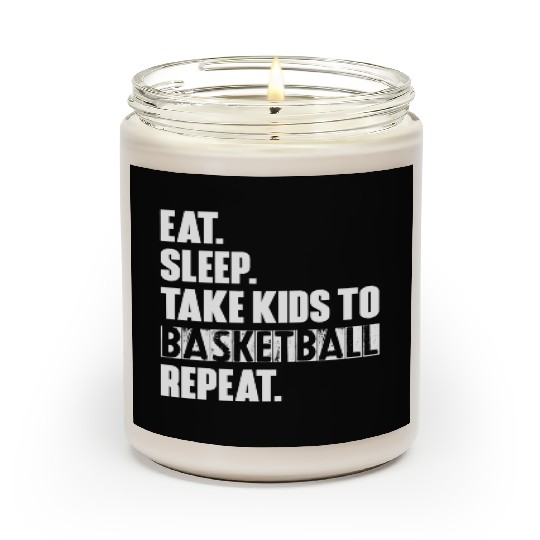 Eat Sleep Take Kids To Basketball Repeat Unisex T Scented Candles