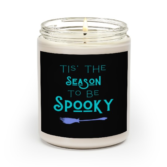 Tis the season to be spooky Scented Candles