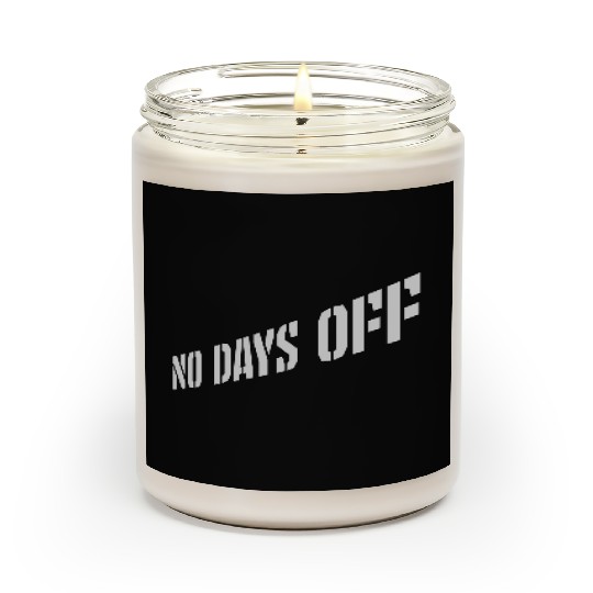 no days off quote Scented Candles