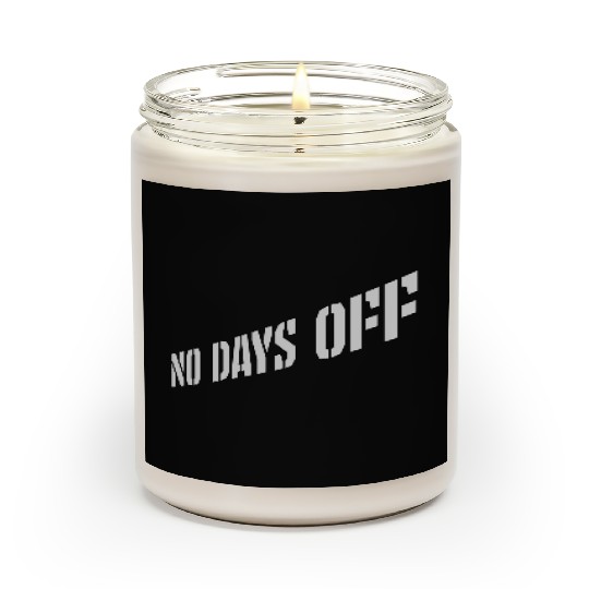 no days off quote Scented Candles
