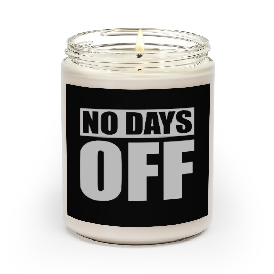 no days off quote Scented Candles