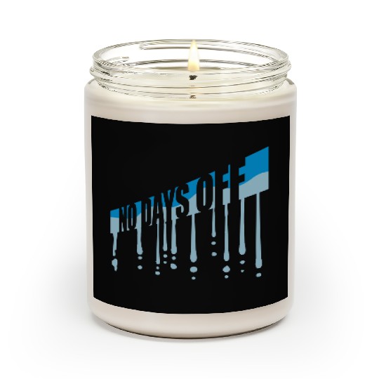 no days off quote Scented Candles
