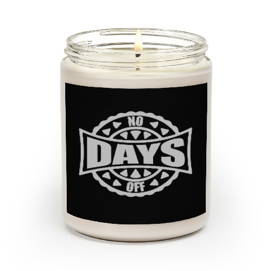 no days off quote Scented Candles