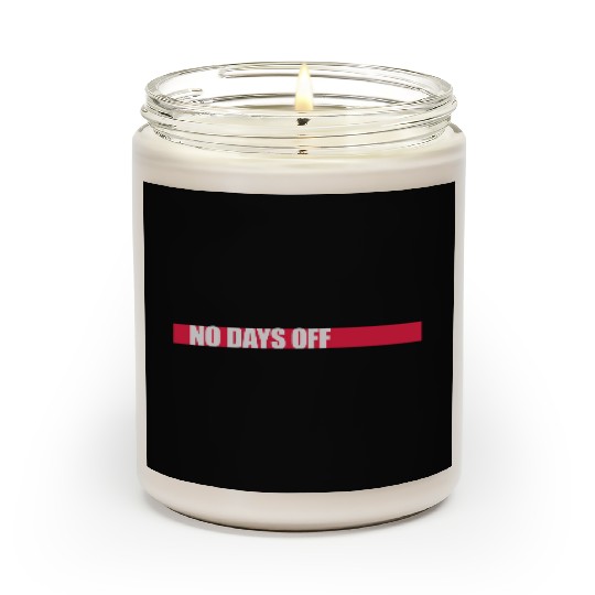 no days off quote Scented Candles
