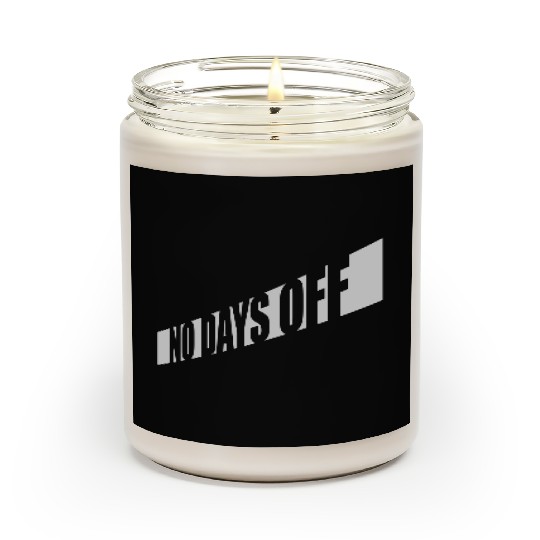 no days off quote Scented Candles