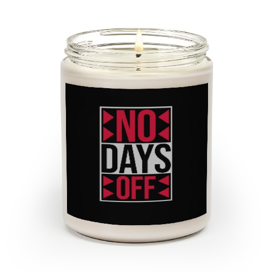no days off quote Scented Candles