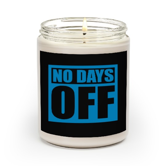 no days off quote Scented Candles