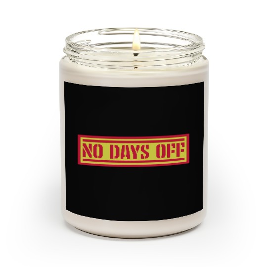 no days off quote Scented Candles