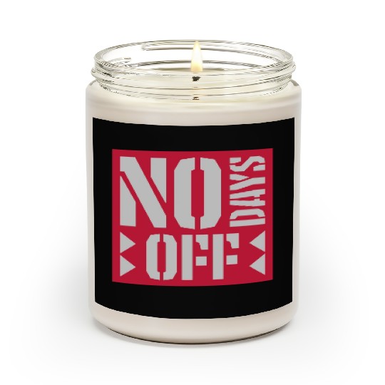 no days off quote Scented Candles