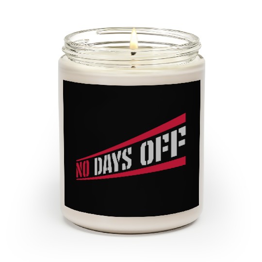 no days off quote Scented Candles