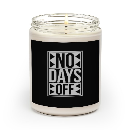 no days off quote Scented Candles