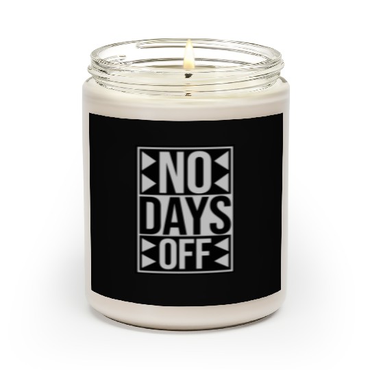 no days off quote Scented Candles