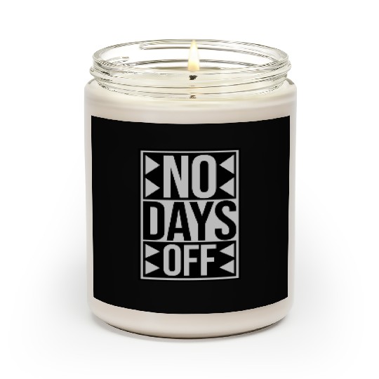 no days off quote Scented Candles