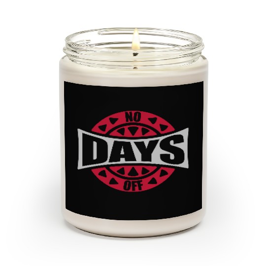 no days off quote Scented Candles