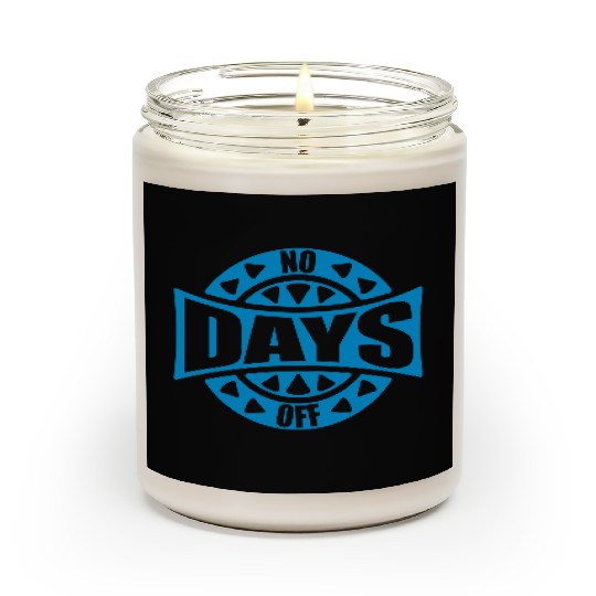 no days off quote Scented Candles