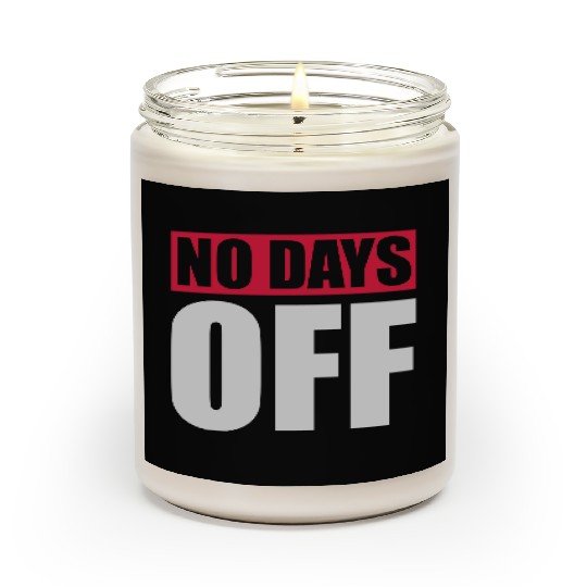 no days off quote Scented Candles