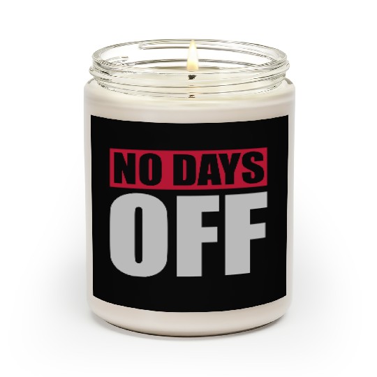 no days off quote Scented Candles
