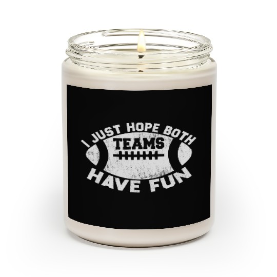 i just hope both teams have fun cool Scented Candles