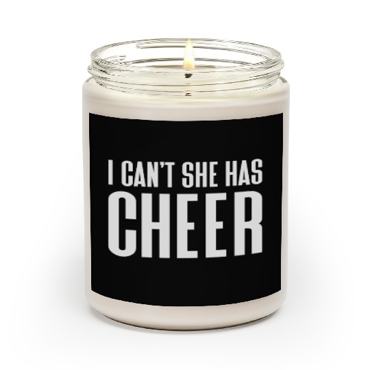 I Can't She Has Cheer Cheerleading Mom Dad Scented Candles