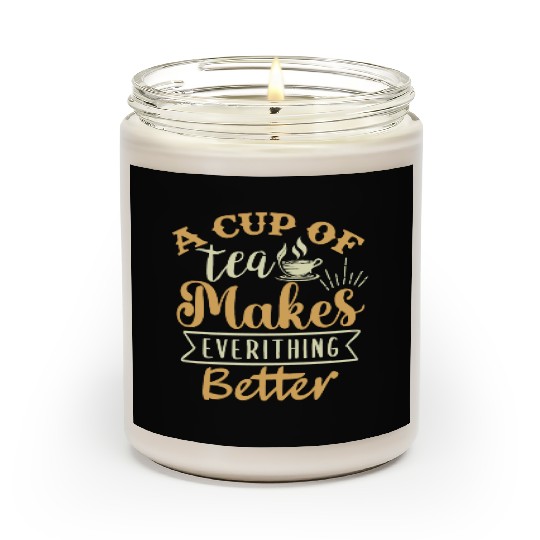 A Cup Of Tea Makes Everything Better, Tea Lover Scented Candles