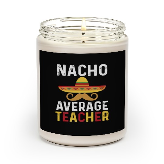 Nacho Average Teacher Mexican Scented Candles