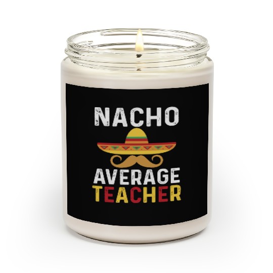 Nacho Average Teacher Mexican Scented Candles