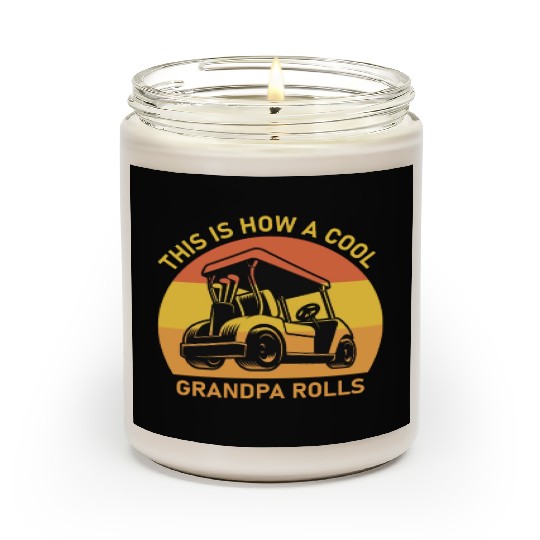 This is how a cool grandpa rolls - Golf Scented Candles