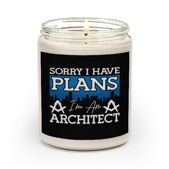 Architect Sorry I Have Plans Architecture Engineer Scented Candles