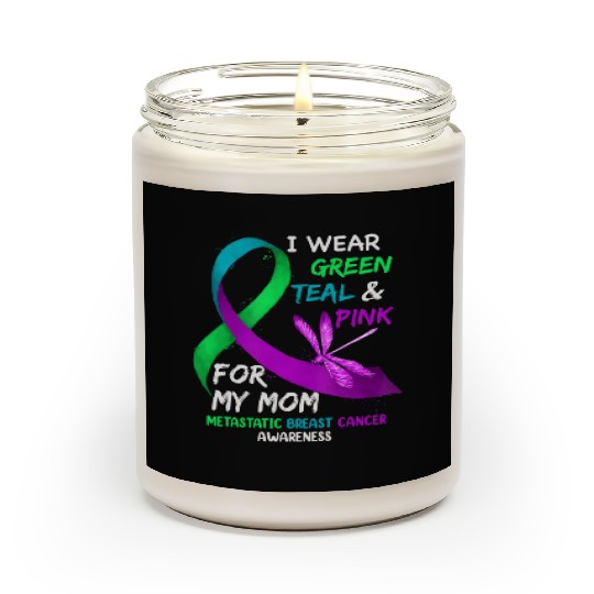 I Wear Green Teal Pink For My Mom Metastatic Scented Candles
