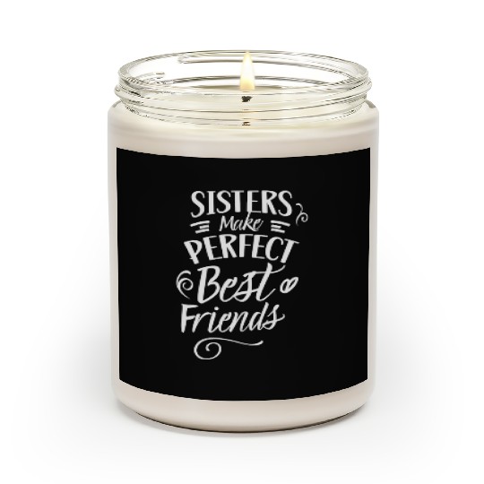Sisters Make Perfect Best Friends Sister Friend Scented Candles